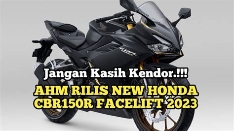 AHM RILIS NEW HONDA CBR 150R FACELIFT 2023 APA AJA PERUBAHAN