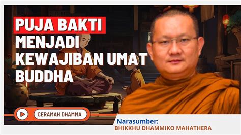 Puja Bakti Menjadi Kewajiban Umat Buddha Bhikkhu Dhammiko Mahathera