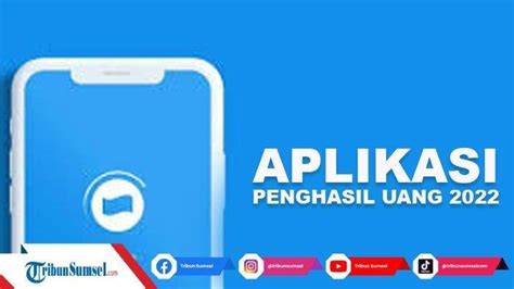 Daftar Aplikasi Penghasil Uang Terbaik 2022 Terbukti Bayar Langsung Ke