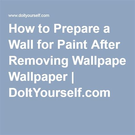 How To Prepare A Wall For Paint After Removing Wallpaper Doityourself