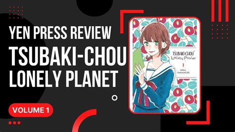 Tsubaki Chou Lonely Planet Volume 1 Yen Press Manga Review YouTube