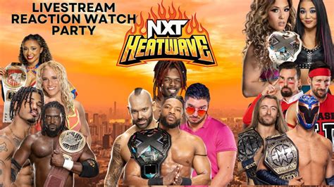 Mind Blowing Nxt Heatwave Livestream Watch Party Reactions