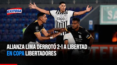 Alianza Lima Derrot A Libertad En Copa Libertadores Youtube