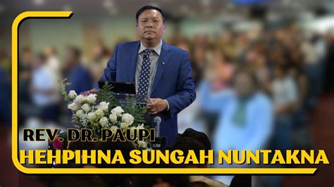 Hehpihna Sungah Nuntakna Rev Dr Paupi Youtube