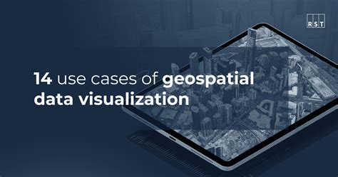 14 use cases of geospatial data visualization | RST Software