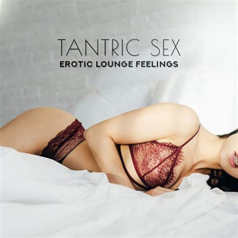 Reproducir Tantric Sex Erotic Lounge Feelings Sexual Power And