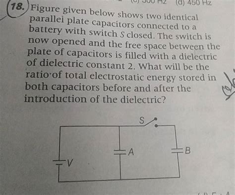 18 Figure Given Below Shows Two Identical Parallei Plate Capacitors Co