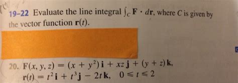 Solved Evaluate The Line Integral Integral C F Middot Dr