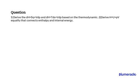 Solved Derive The Dh Q Vdp And Dh Tds Vdp Based On The