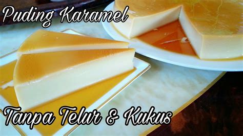 Resepi Puding Karamel Mudah Tanpa Telur Dan Tanpa Kukus Ikut Sukatan