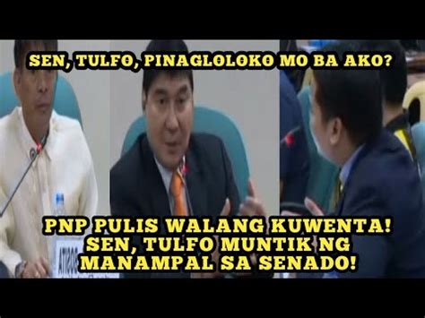 SEN TULFO PINAGLOLOKO MO BA AKO PNP PULIS WALANG KUWENTA SEN TULFO