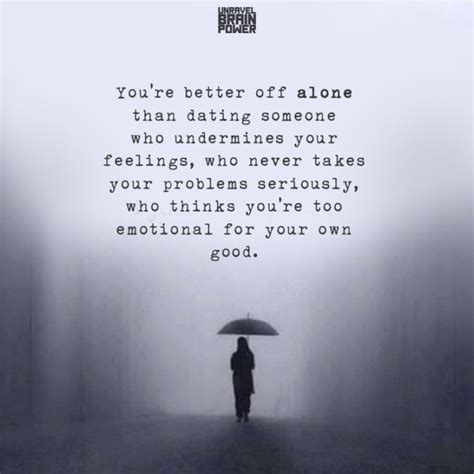 Youre Better Off Alone Than Dating Someone Who Undermines Feelings