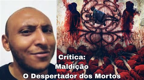 Crítica A Maldição Despertar dos Mortos YouTube