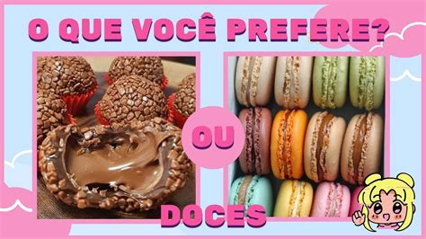 O QUE VOCÊ PREFERE Edição Doces jogo das escolhas YouTube