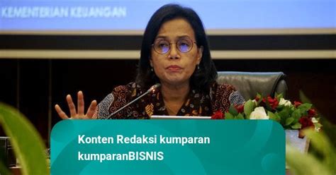 Sri Mulyani Proyeksikan Pertumbuhan Ekonomi Ri Tembus Persen