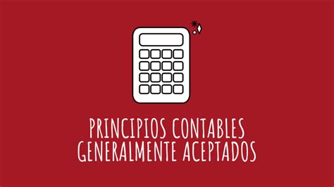 15 Principios De Contabilidad Generalmente Aceptados PCGA