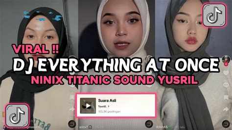 Dj Everything At Once X Ninix Titanic Sound Yusril Viral Tik Tok