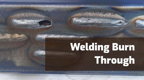 Welding Burn Through Causes And Prevention