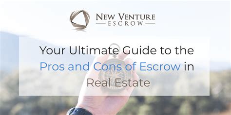 Your Ultimate Guide To The Pros And Cons Of Escrow In Real Estate New