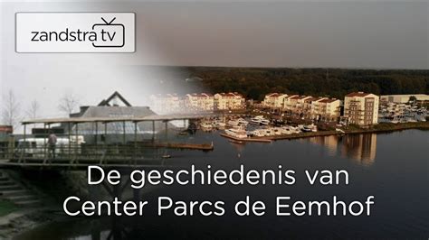 De Geschiedenis Van Center Parcs De Eemhof 64 YouTube