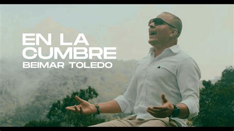 Beimar Toledo En La Cumbre Youtube