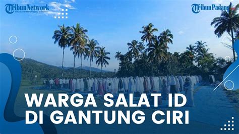 Ratusan Masyarakat Gantung Ciri Solok Salat Id Hari Ini Dihadiri Ketua