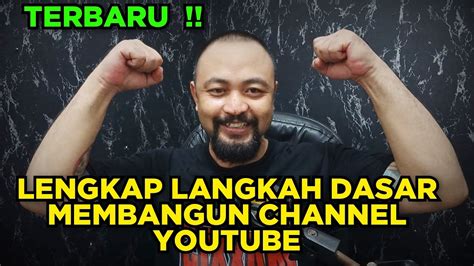 LANGKAH LENGKAP MEMBANGUN CHANNEL YOUTUBE DARI NOL SAMPAI GAJIAN