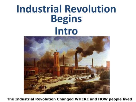 Ppt Industrial Revolution Begins Intro Powerpoint Presentation Free