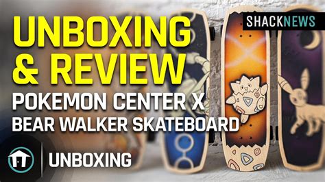 Unboxing Review Pokemon Center X Bear Walker Skateboard Youtube