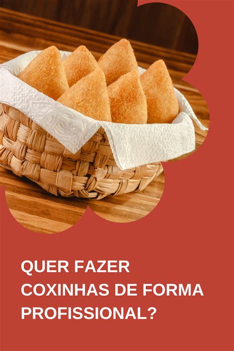 Quer Fazer Coxinhas De Forma Profissional O Curso De Coxinha Voc