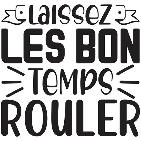 Laissez Les Bon Temps Rouler 22300366 Vector Art At Vecteezy