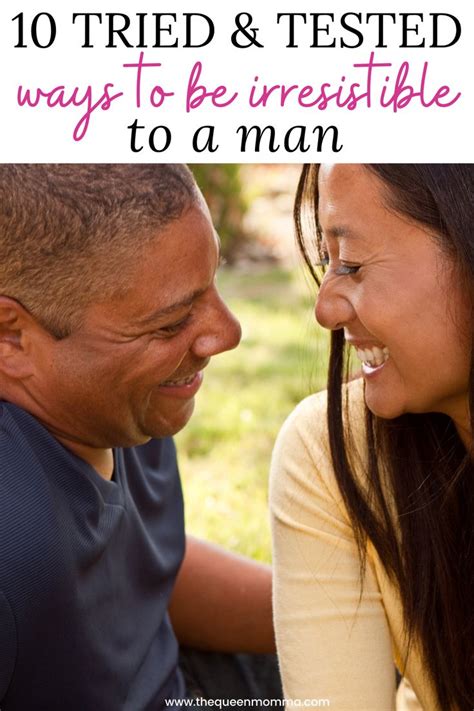 How To Be Irresistible To A Man 10 Ways