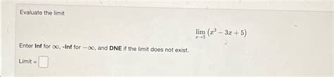 Solved Evaluate The Limitlimx→5x3 3x5enter Inf For