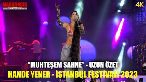 Hande Yener Stanbul Festivali Uzun Zet Youtube