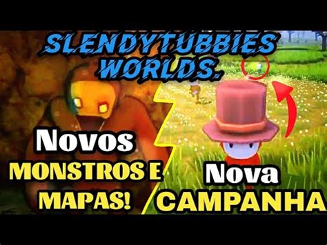 Slendytubbies Worlds Conhecendo A Nova Campanha E Explorando Os Novos