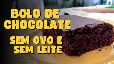 COMO FAZER BOLO DE CHOCOLATE SEM OVO SEM LEITE SEM MARGARINA Vegano E