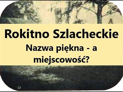 ROKITNO SZLACHECKIE Miejsce Warto Zamieszkania YouTube