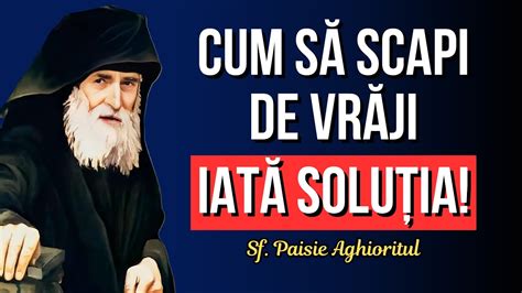 Vrăjile te pot distruge Află cum să te aperi Sf Paisie Aghioritul