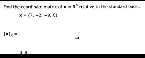 Solved Find The Coordinate Matrix Of X In Rn Relative To The