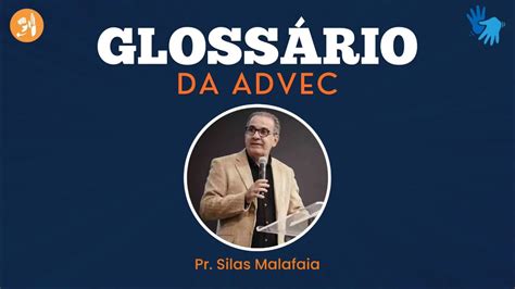 Glossário da ADVEC Pr Silas Malafaia YouTube