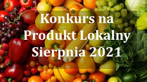 Produkty Lokalne Pl G Osowanie Na Produkt Lokalny Sierpnia Portalu