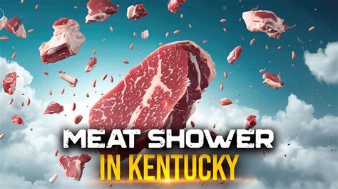 Unbelievable Phenomenon When It Rained Meat In Kentucky Youtube