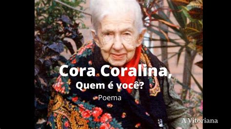 Cora Coralina Quem é você poema coracoralina poem YouTube