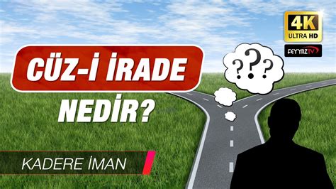 Kadere Man B C Z I Irade Nedir Youtube