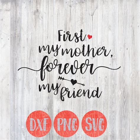 Mothers Day Svg Mothers Day Quote First My Mother Forever My Friend Quote Svg Sayings Mom