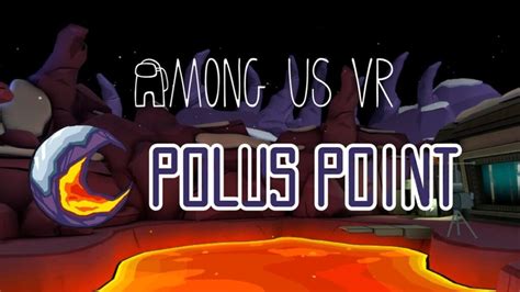 Among Us Vr Unleashes Polus Point On