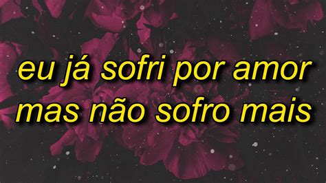 Eu J Sofri Por Amor Mas N O Sofro Mais Tiktok Remix Letra Lyrics