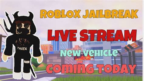 Roblox Jailbreak Live Stream New Vehicle Coming Today Come Join Youtube