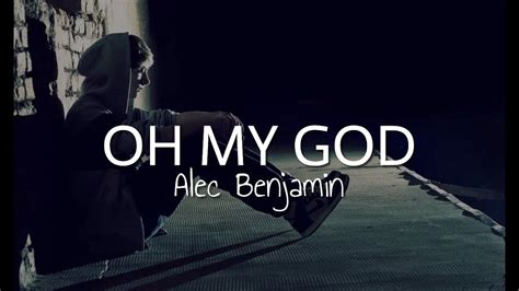 Alec Benjamin Oh My God Lyrics Youtube