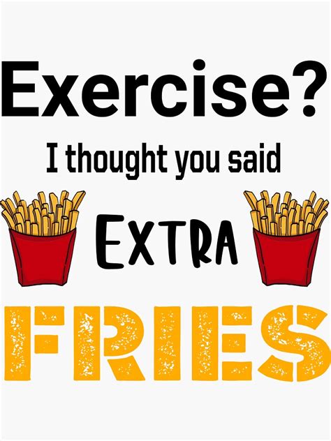 Exercise I Thought You Said Extra Fries Sticker For Sale By Jonnsnow